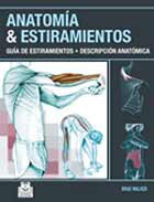 * ANATOMÍA & ESTIRAMIENTOS - GUÍA DE ESTIRAMIENTOS - DESCRIPCIÓN ANATÓMICA *