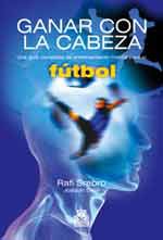 * GANAR CON LA CABEZA - UNA GUÍA COMPLETA DE ENTRENAMIENTO MENTAL PARA EL FÚTBOL *