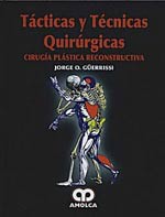 *Novedad* TÁCTICAS Y TÉCNICAS QUIRÚRGICAS - CIRUGÍA PLÁSTICA RECONSTRUCTIVA *