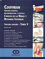 * CIRUGÍA PLÁSTICA, RECONSTRUCTIVA Y ESTÉTICA - VOL.V: CIRUGÍA DE LA MANO Y MIEMBRO SUPERIOR *