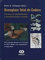 * REEMPLAZO TOTAL DE CADERA - TÉCNICA DE IMPLANTACIÓN Y COMPLICACIONES LOCALES *