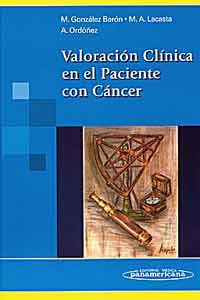 * VALORACIÓN CLÍNICA EN EL PACIENTE CON CÁNCER - GUÍA PRÁCTICA PARA LA PREVENCIÓN, EVALUACIÓN Y TRATAMIENTO *