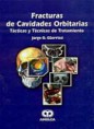 * FRACTURAS DE CAVIDADES ORBITARIAS - TÁCTICAS Y TÉCNICAS DE TRATAMIENTO *