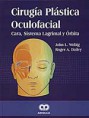 * CIRUGÍA PLÁSTICA OCULOFACIAL - CARA, SISTEMA LAGRIMAL Y ÓRBITA *