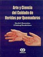 * ARTE Y CIENCIA DEL CUIDADO DE HERIDAS POR QUEMADURAS *