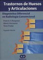 * TRASTORNOS DE HUESOS Y ARTICULACIONES - DIAGNÓSTICO DIFERENCIAL EN RADIOLOGÍA CONVENCIONAL *
