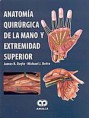 * ANATOMÍA QUIRÚRGICA DE LA MANO Y EXTREMIDAD SUPERIOR *