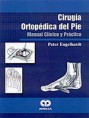 * CIRUGÍA ORTOPÉDICA DEL PIE MANUAL CLÍNICO Y PRÁCTICO *