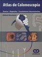 * ATLAS DE COLONOSCOPIA - TÉCNICAS - DIAGNÓSTICO - PROCEDIMIENTOS INTERVENCIONISTAS *