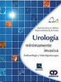 * UROLOGÍA MÍNIMAMENTE INVASIVA - ENDOUROLOGÍA Y VIDEOLAPAROSCOPIA *
