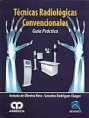 * TÉCNICAS RADIOLÓGICAS CONVENCIONALES - GUÍA PRÁCTICA *
