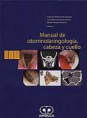 * MANUAL DE OTORRINOLARINGOLOGÍA, CABEZA Y CUELLO *