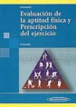 * EVALUACIÓN DE LA APTITUD FÍSICA Y PRESCRIPCIÓN DEL EJERCICIO *